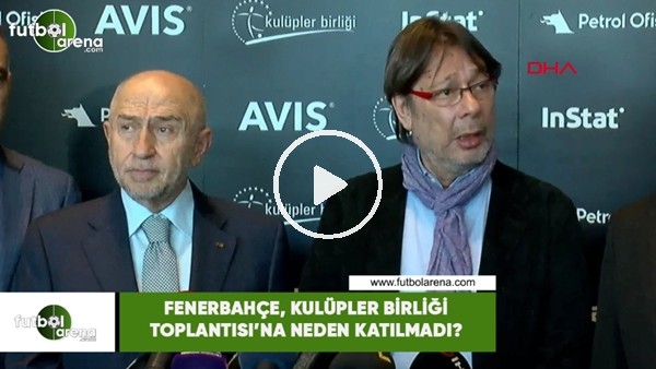 Fenerbahçe, Kulüpler Birliği Toplantı'sına neden katılmadı?