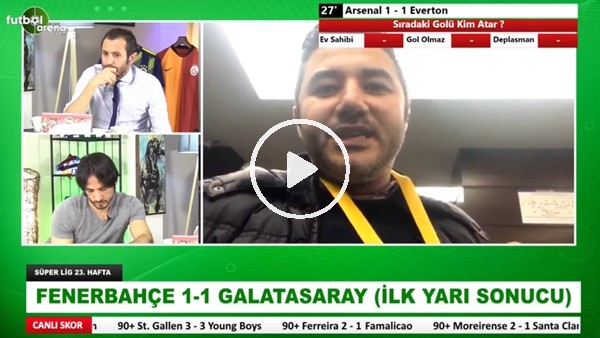 Fenerbahçe - Galatasaray derbisinin ilk yarısından notlar