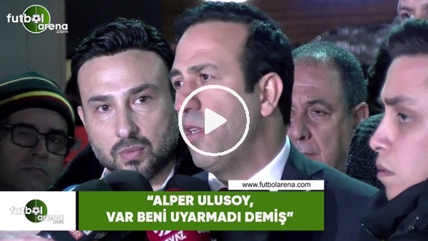 Adil Gevrek: "Alper Ulusoy, VAR beni uyarmadı demiş.."