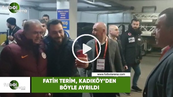 Fatih Terim, Kadıköy'den böyle ayrıldı