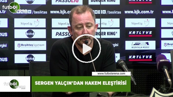 Sergen Yalçın'dan hakem eleştirisi