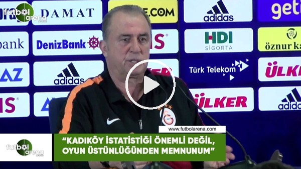 Fatih Terim: "Kadıköy istatistiği önemli değil, oyun üstünlüğünden memnunum"