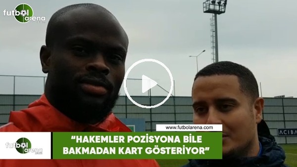Diomande: "Hakemler pozisyona bile bakmadan kart gösteriyor"