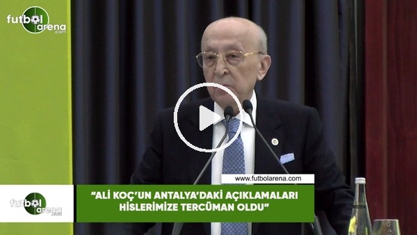 Vefa Küçük: "Ali Koç'un Antalya'daki açıklamaları hislerimize tercüman oldu"