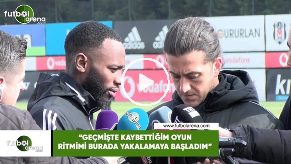 N'Koudou: "Geçmişte kaybettiğim oyun ritmimi burada yakalamaya başladım"