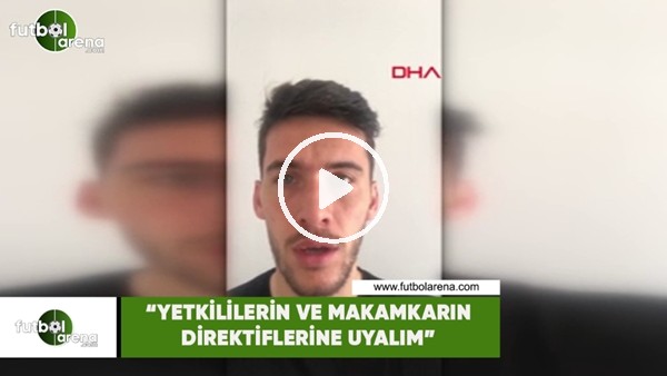 Umut Nayir: "Yetkililerin ve makamların direktiflerine uyalım"