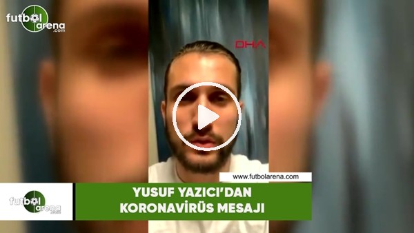 Yusuf Yazıcı'dan koronavirüs mesajı