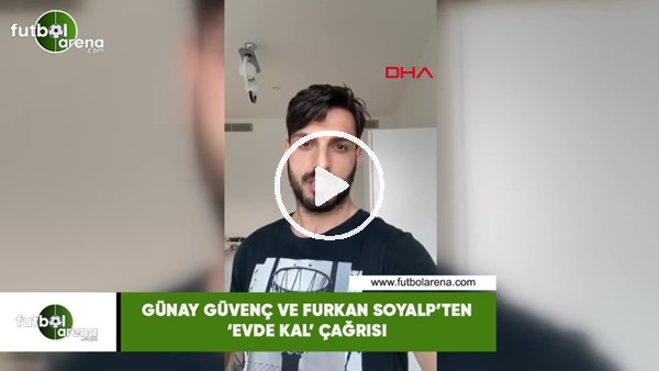 Günay Güvenç ve Furkan Soyalp'en 'Evde Kal' çağrısı