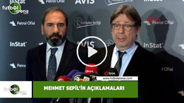 Mehmet Sepil'in açıklamalar