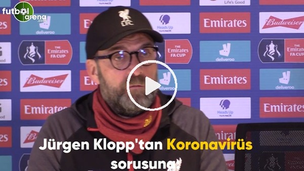 Jürgen Klopp'tan Koronavirüs ile ilgili gelen soruya cevap