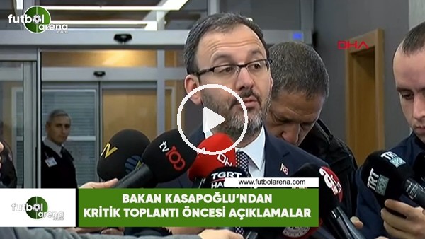 Bakan Kasapoğlu'ndan kritik toplantı öncesi açıklamalar