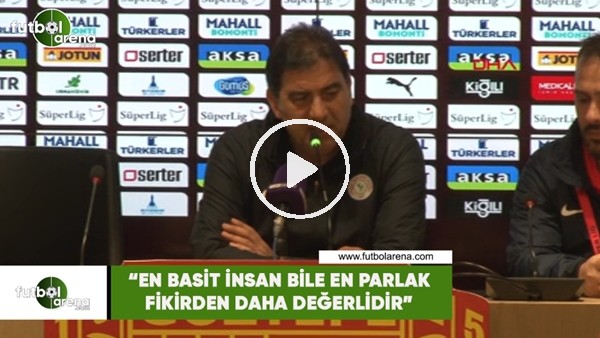 Ünal Karaman: " En basit insan bile en parlak fikirden değerlidir"