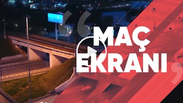 Maç Ekranı - Hafta sonu maçları