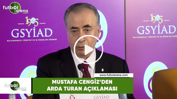 Mustafa Cengiz'den Arda Turan açıklaması