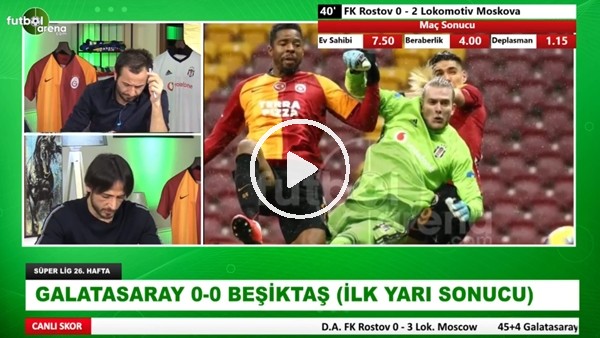 Galatasaray - Beşiktaş derbisinin ilk yarısından notlar