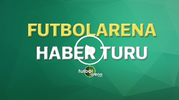 FutbolArena Haber Turu (19 Mart 2020)