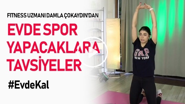 Fitness Uzmanı Damla Çokaydın'dan Spor Yapacaklara Tavsiyeler #EvdeKal