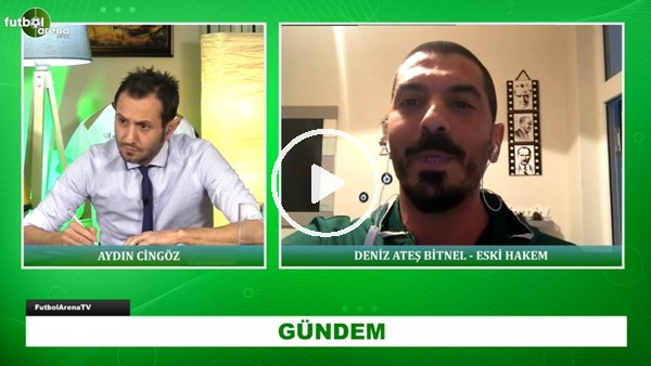 Deniz Atel Bitnel: "Galatasaray - Trabzonspor maçında yalnız kaldım"