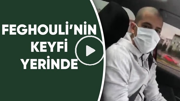 Feghouli'nin keyfi yerinde