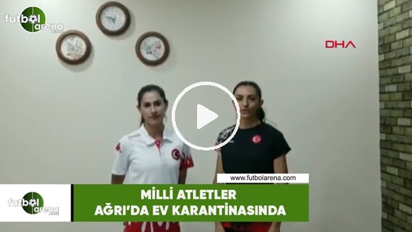 Milli atletler Ağrı'da ev karantinasında