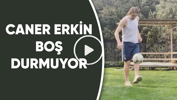 Caner Erkin boş durmuyor..