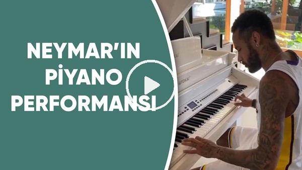 Neymar'ın piyano performansı