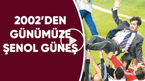 2002'den günümüze Şenol Güneş'in Milli Takım serüveni