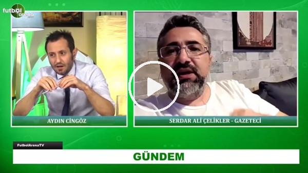 Serdar Ali Çelikler: "Ali Koç'un gönlünde yabancı hoca var"