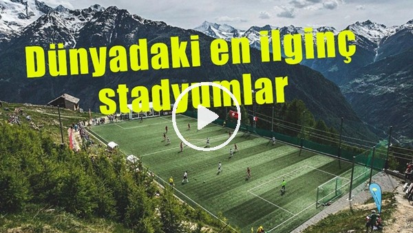 Dünyadaki en ilginç stadyumlar