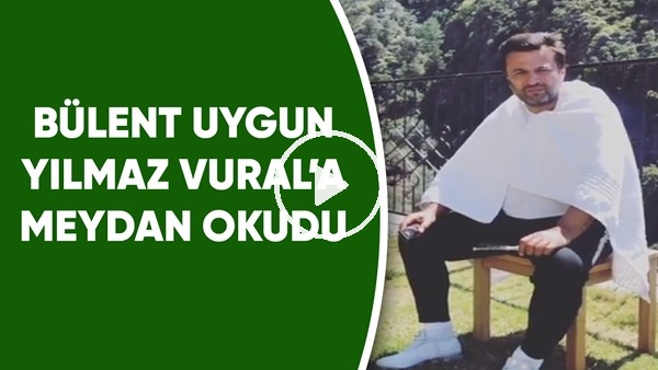 Bülent Uygun, Yılmaz Vural'a meydan okudu