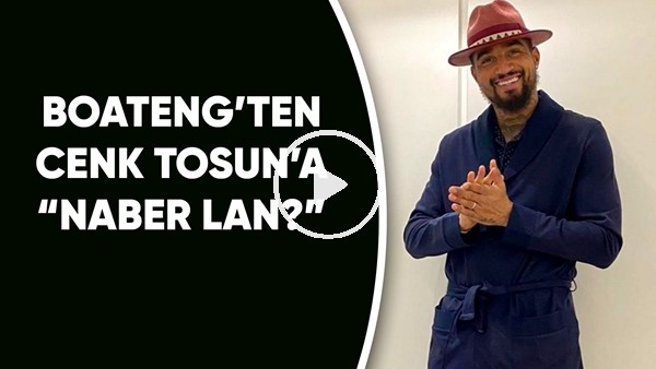 Boateng'ten Cenk Tosun'a: "Naber lan?"