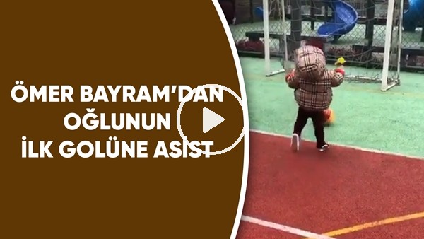 Ömer Bayram'dan oğlunun ilk golüne asist