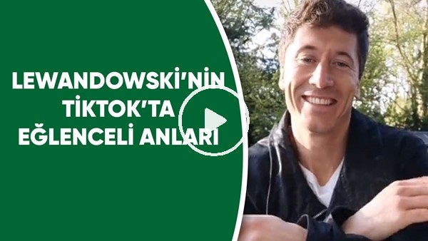 Lewandowski'nin TikTok'ta Eğlenceli Anları