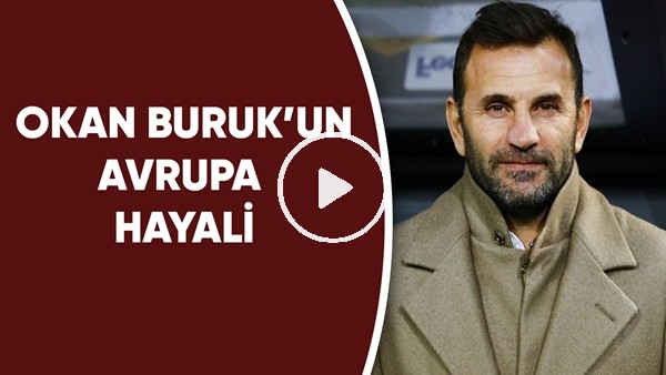 Okan Buruk'un Avrupa hayali