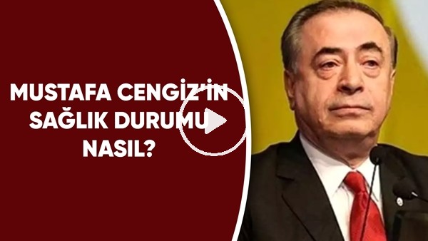 Mustafa Cengiz'in Sağlık Durumunda Son Durum | Ne Zaman Taburcu Olacak?