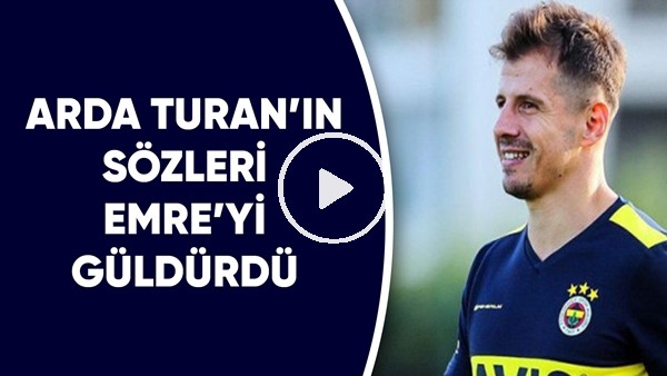 Arda Turan'ın sözleri Emre Belözoğlu'nu güldürdü! "Ah Aziz Yıldırım ah.."