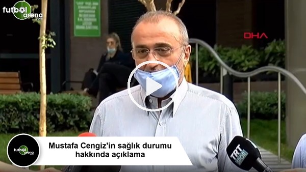 Abdurrahim Albayrak'tan Mustafa Cengiz'in sağlık durumu hakkında açıklama