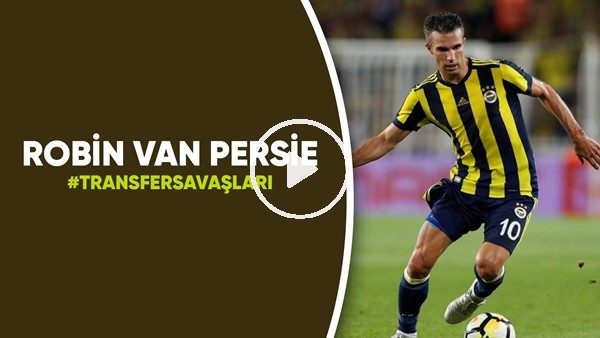 Robin van Persie | Transfer Savaşları