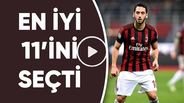 Hakan Çalhanoğlu en iyi 11'ni seçti