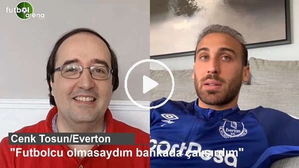 Cenk Tosun: "Futbolcu olmasaydım bankada çalışırdım"