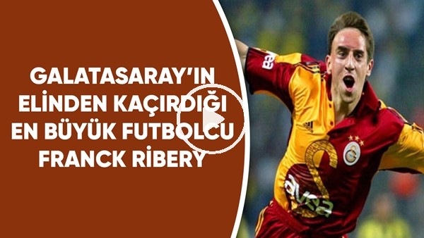 Galatasaray'ın elinden kaçırıdğı en büyük futbolcu Ribery