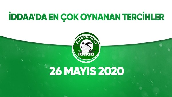 İddaa'da En Çok Oynanan Tercihler (26 Mayıs 2020)
