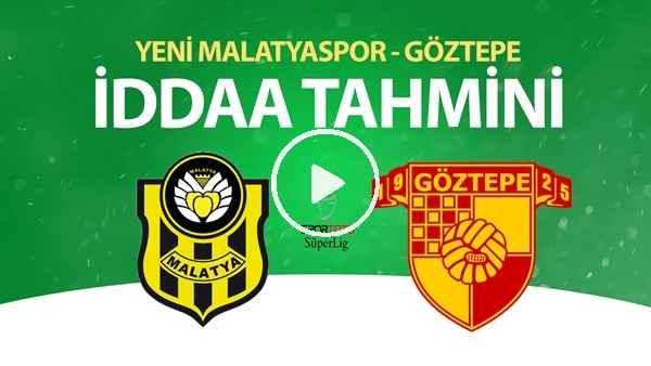 Yeni Malatyaspor - Göztepe Maçı İddaa Tahmini (20 Haziran 2020)