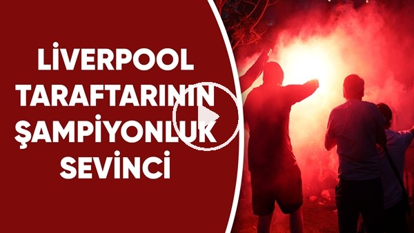 Liverpool taraftarının şampiyonluk sevinci