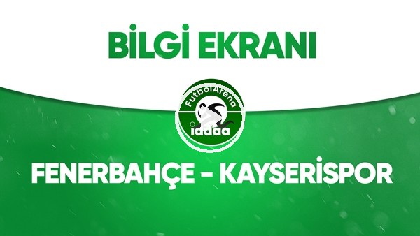 Fenerbahçe - Kayserispor Bilgi Ekranı (12 Mayıs 2020)