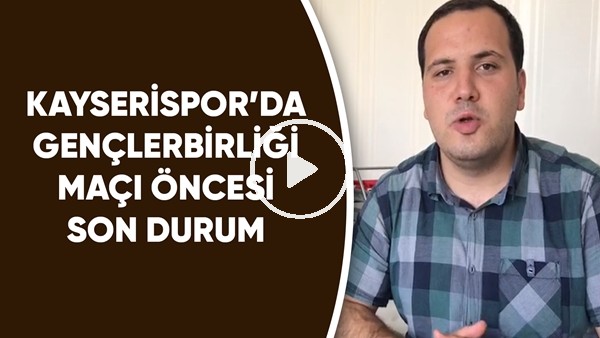 Kayserispor'da Gençlerbirliği Maçı Öncesi Son Durum | Hangi Futbolcular Kadroda Yok?