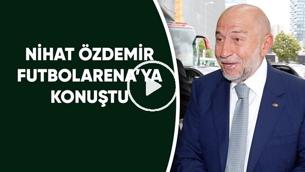 Nihat Özdemir, FutbolArena'ya konuştu! "Elimizden geleni yapacağız"
