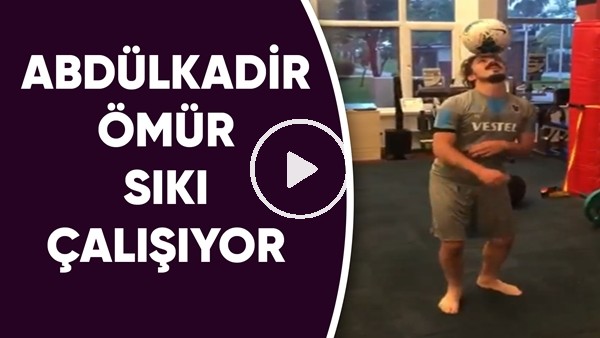 Abdülkadir Ömür sıkı çalışıyor