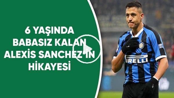 6 Yaşında Babasız Kalan Alexis Sanchez'in Hikayesi