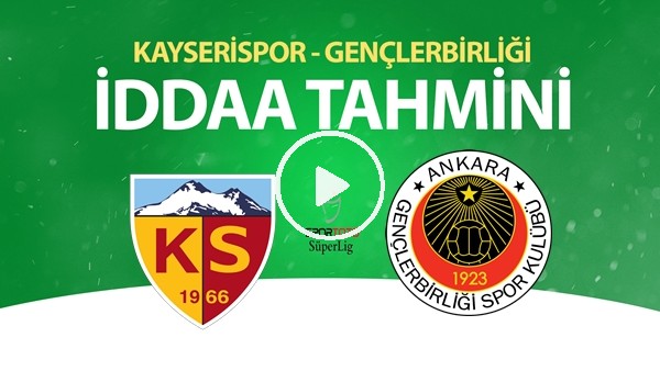 Kayserispor - Gençlerbirliği Maçı İddaa Tahmini (20 Haziran 2020)